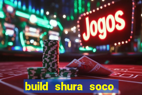 build shura soco furac o